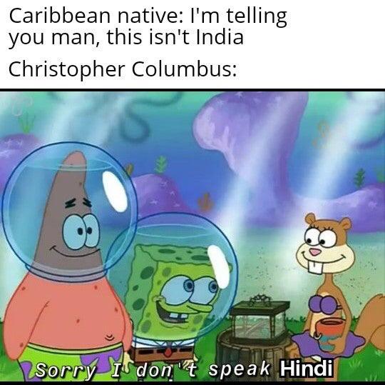 Caribbean Islands or India, same thing